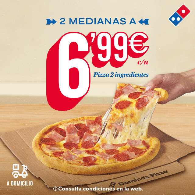 2 pizzas medianas a domicilio de hasta 2 ingredientes por 6,99€ cada una en Domino's Pizza
