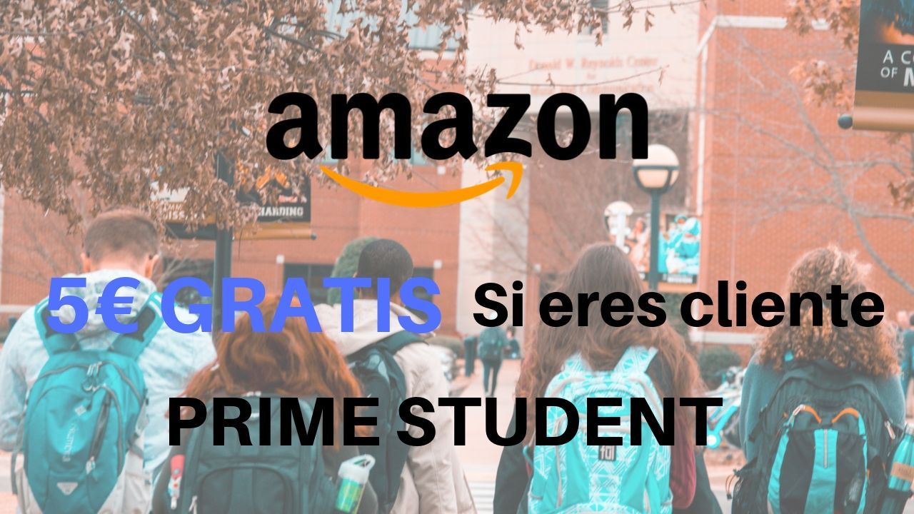 ¡Chollo Amazon! 5€ gratis para nuevas cuentas Prime Student