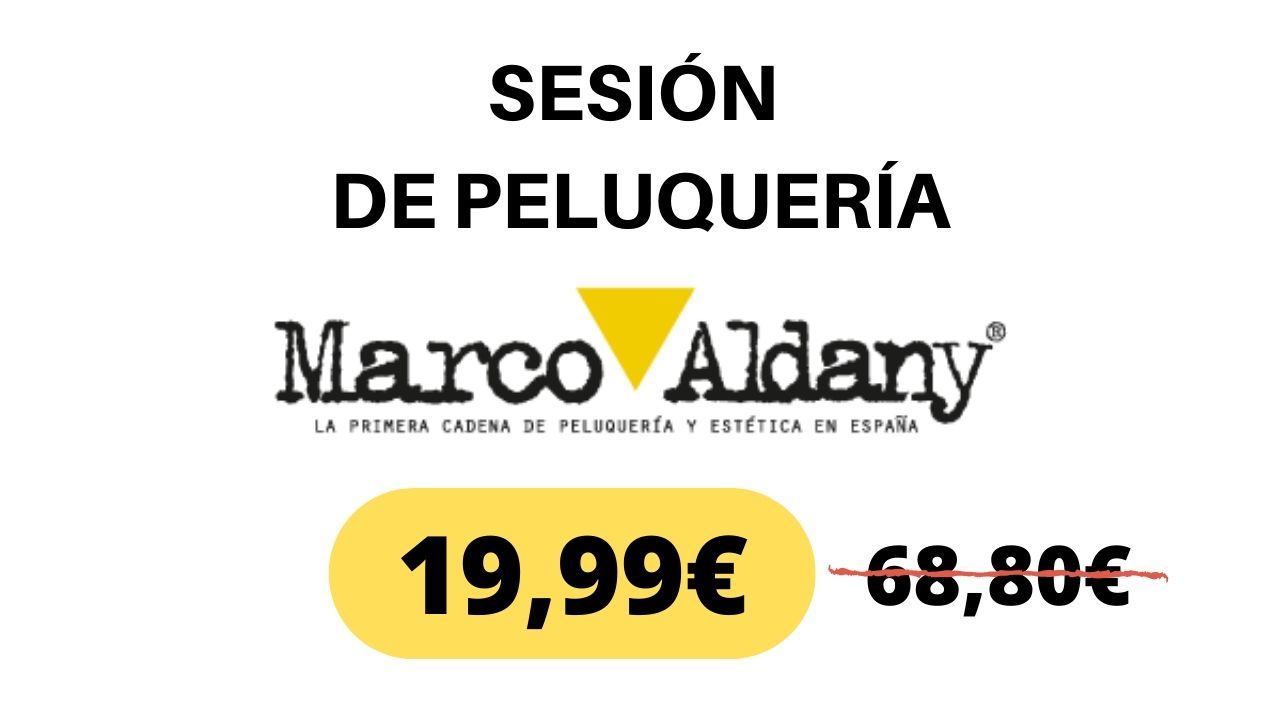 Sesión de peluquería Marco Aldany con tratamiento, lavado, masaje, corte, tinte o mechas y peinado