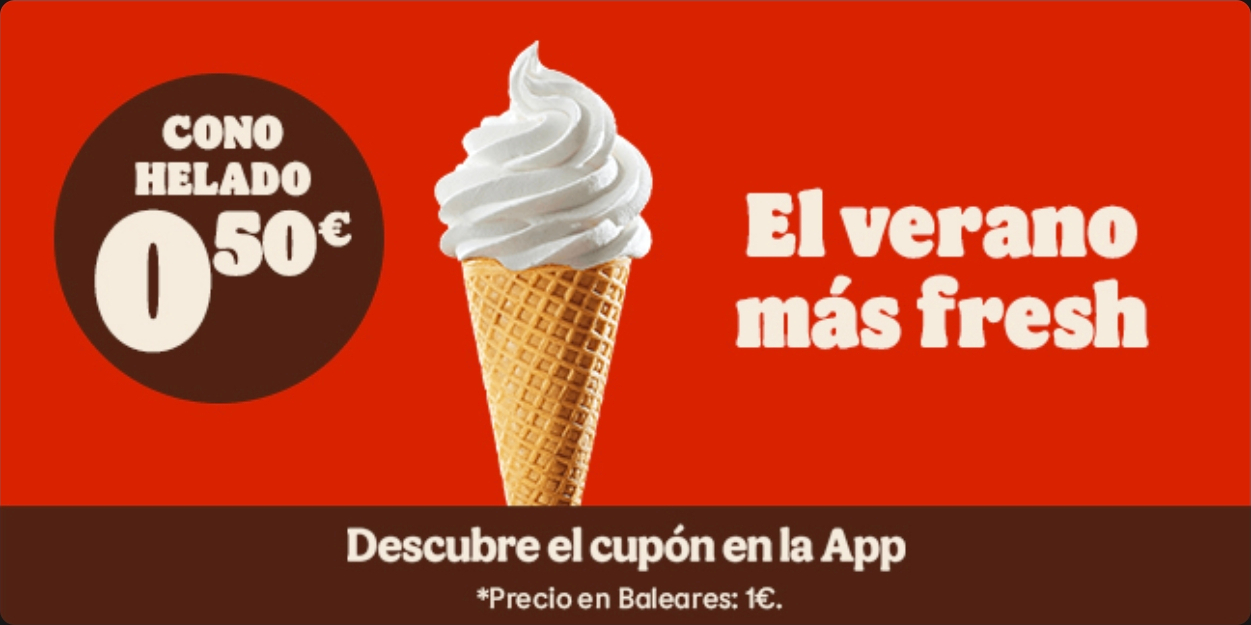 Cono de helado por 0,50€ (1€ en Baleares) en Burger King (oferta válida en pedidos en restaurante)