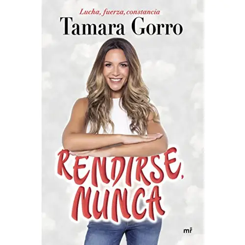 Libro Rendirse, nunca: Lucha, fuerza, constancia