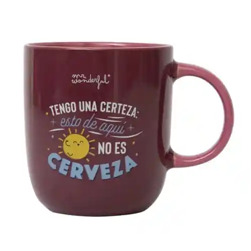 Taza Mr. Wonderful - Tengo una certeza: esto de aquí no es cerveza
